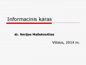 Informacinis karas dr Nerijus Maliukeviius Vilnius 2014 m