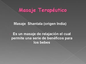 Masaje Teraputico Masaje Shantala origen India Es un