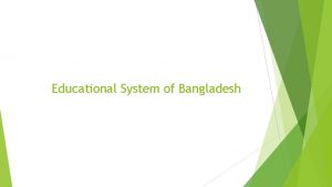 Educational System of Bangladesh Overview History of Bangladesh