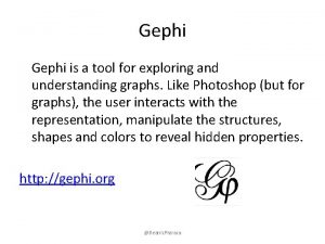 Gephi is a tool for exploring and understanding
