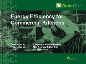 Energy Efficiency for Commercial Kitchens Presented at Presented