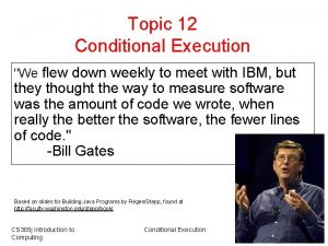 Topic 12 Conditional Execution We flew down weekly