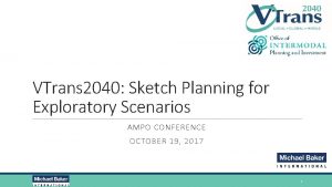 VTrans 2040 Sketch Planning for Exploratory Scenarios AMPO