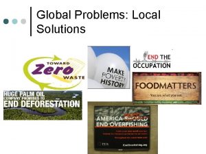 Global Problems Local Solutions Problems are Structural If