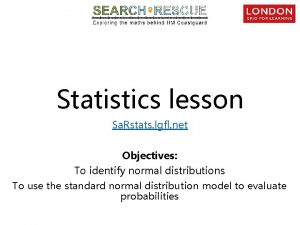 Statistics lesson Sa Rstats lgfl net Objectives To