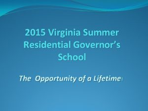 2015 Virginia Summer Residential Governors School The Opportunity