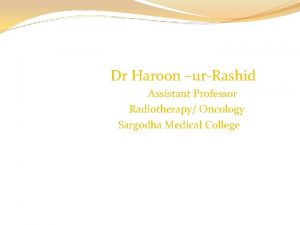 Dr Haroon urRashid Assistant Professor Radiotherapy Oncology Sargodha