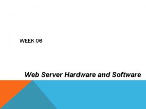 WEEK 06 Web Server Hardware and Software LEARNING