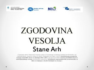 ZGODOVINA VESOLJA Stane Arh Operacijo delno financira Evropska