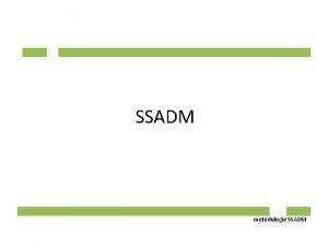 SSADM metodologie SSADM metodologie SSADM Metodologie pouvan pro