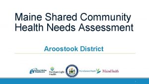 Maine Shared Community Health Needs Assessment Aroostook District