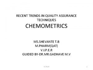 RECENT TRENDS IN QUALITY ASSURANCE TECHNIQUES CHEMOMETRICS MS