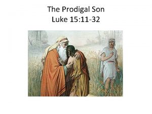 The Prodigal Son Luke 15 11 32 Jeremiah