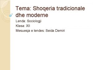 Tema Shoqeria tradicionale dhe moderne Lenda Sociologji Klasa