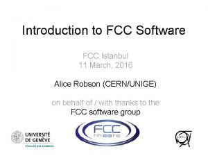 Introduction to FCC Software FCC Istanbul 11 March