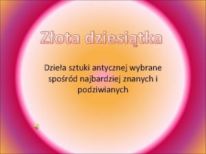 Zota dziesitka Dziea sztuki antycznej wybrane spord najbardziej