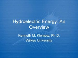 Hydroelectric Energy An Overview Kenneth M Klemow Ph