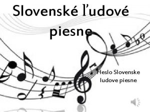 Slovensk udov piesne Heslo Slovenske ludove piesne udov