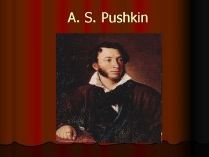 A S Pushkin l A S Pushkin is