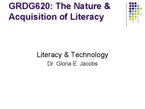 GRDG 620 The Nature Acquisition of Literacy Technology