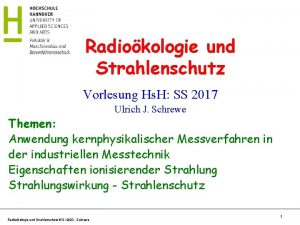 Radiokologie und Strahlenschutz Vorlesung Hs H SS 2017