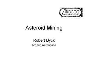 Asteroid Mining Robert Dyck Ardeco Aerospace Profit Money