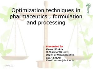 Optimization techniques in pharmaceutics formulation and processing Presented