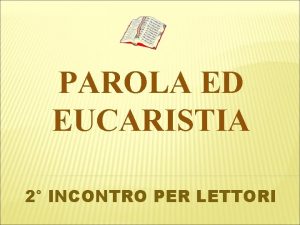 PAROLA ED EUCARISTIA 2 INCONTRO PER LETTORI LESPERIENZA