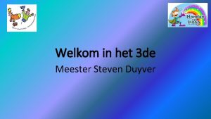 Welkom in het 3 de Meester Steven Duyver