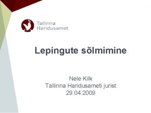 Lepingute slmimine Nele Kilk Tallinna Haridusameti jurist 29