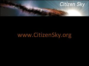www Citizen Sky org What is Citizen Sky