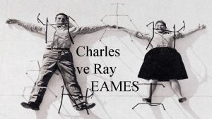 Charles ve Ray EAMES Charles ve Ray EAMES
