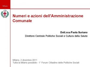 Milano Numeri e azioni dellAmministrazione Comunale Dott ssa