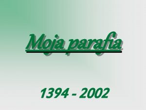 Moja parafia 1394 2002 POWSTANIE PARAFII Fundacja ksicia