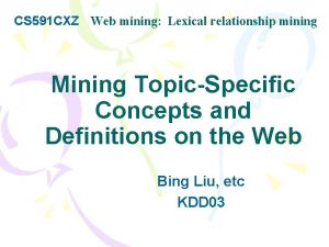 CS 591 CXZ Web mining Lexical relationship mining