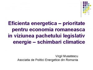 Eficienta energetica prioritate pentru economia romaneasca in viziunea