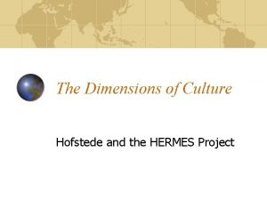 The Dimensions of Culture Hofstede and the HERMES