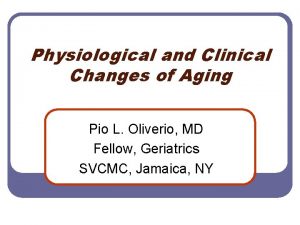 Physiological and Clinical Changes of Aging Pio L