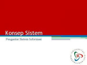 Konsep Sistem Pengantar Sistem Informasi Pengantar Sistem Informasi