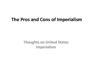 The Pros and Cons of Imperialism Thoughts on