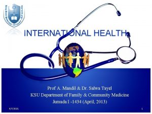 INTERNATIONAL HEALTH International Health Prof A Mandil Dr
