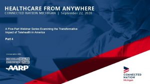 HEALTHCARE FROM ANYWHERE CONNECTED NATION MICHIGAN September 22