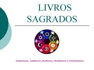 LIVROS SAGRADOS Islamismo Judasmo Budismo Hindusmo e Cristianismo