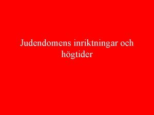 Judendomens inriktningar och hgtider Tre inriktningar inom judendomen