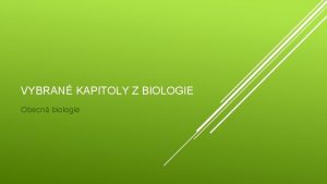 VYBRAN KAPITOLY Z BIOLOGIE Obecn biologie Bios ivot