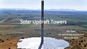 Solar Updraft Towers Eliza Spear Harvard Energy Journal