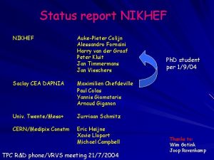 Status report NIKHEF AukePieter Colijn Alessandro Fornaini Harry