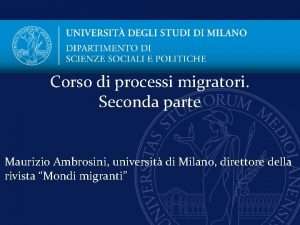 Corso di processi migratori Seconda parte Maurizio Ambrosini