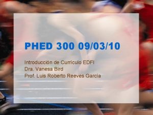 PHED 300 090310 Introduccin de Currculo EDFI Dra