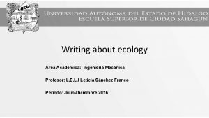 Writing about ecology rea Acadmica Ingeniera Mecnica Profesor